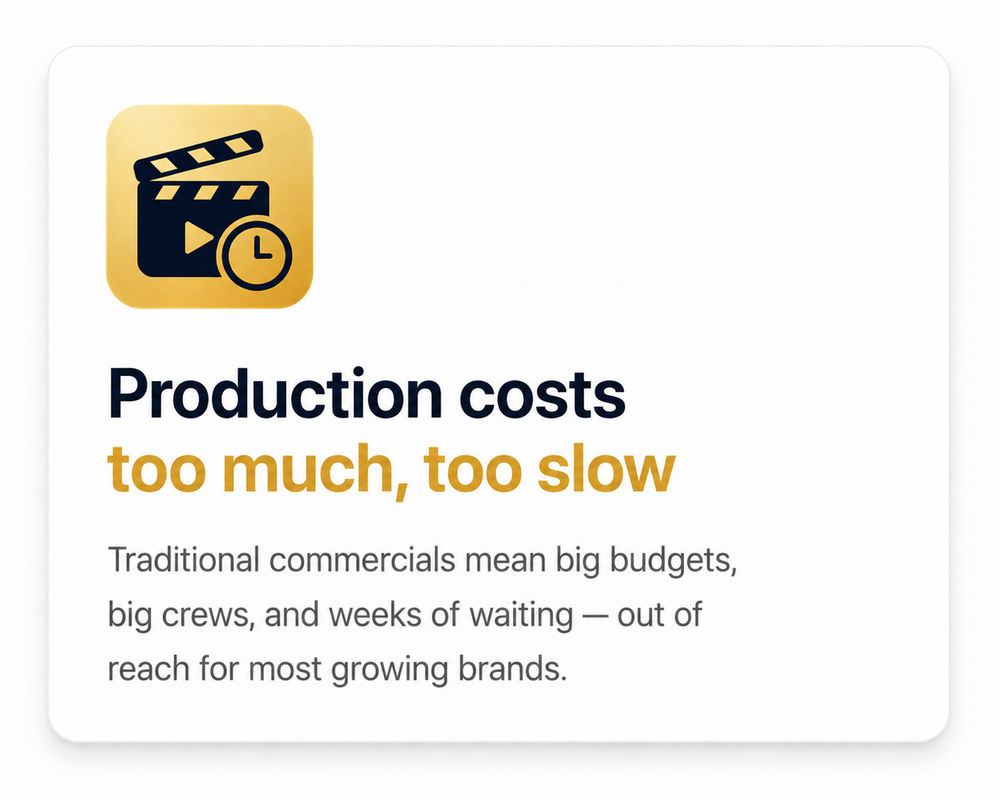 Production costs too much, too slow. Traditional commercials mean big budgets, big crews and weeks of waiting, out of reach for most growing brands.